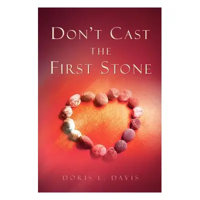 "Don't Cast the First Stone" - "" ("Davis Doris L.")