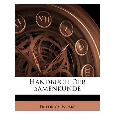 "Handbuch Der Samenkunde" - "" ("Nobbe Friedrich")