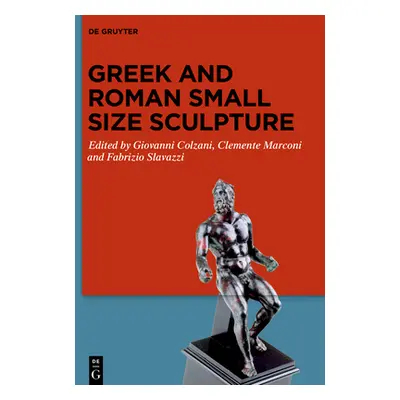 "Greek and Roman Small Size Sculpture" - "" ("Colzani Giovanni")