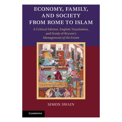 "Economy, Family, and Society from Rome to Islam" - "" ("Swain Simon")