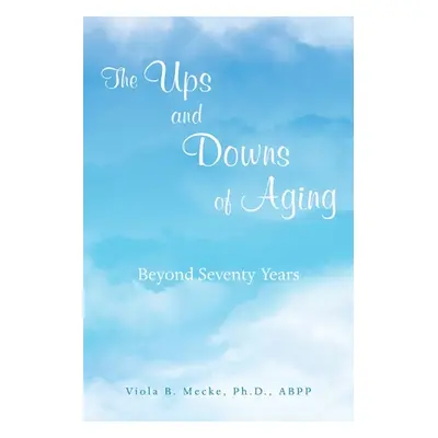 "The Ups and Downs of Aging Beyond Seventy Years" - "" ("Mecke Abpp Viola B.")