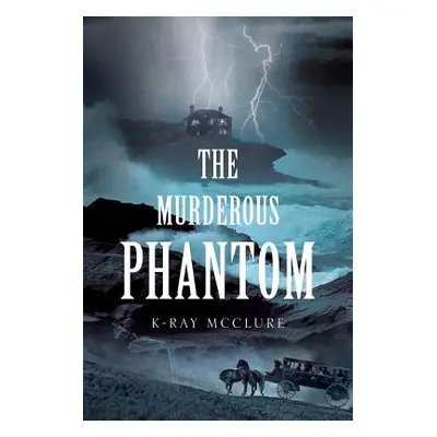 "The Murderous Phantom" - "" ("McClure K-Ray")