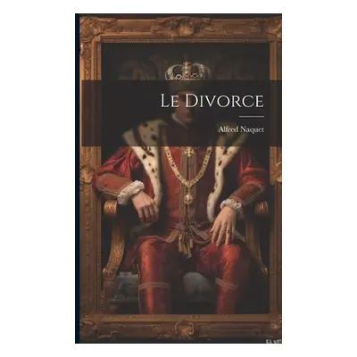 "Le Divorce" - "" ("Naquet Alfred")