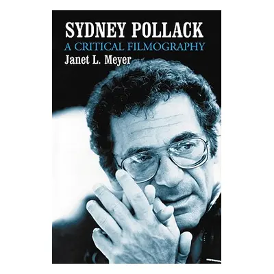 "Sydney Pollack: A Critical Filmography" - "" ("Meyer Janet L.")