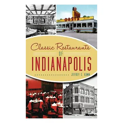 "Classic Restaurants of Indianapolis" - "" ("Kamm Jeffrey S.")