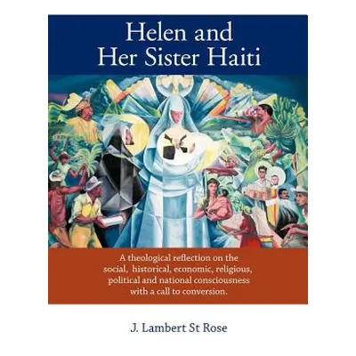 "Helen and Her Sister Haiti: A Theological Reflection on the Social, Historical, Economic, Relig