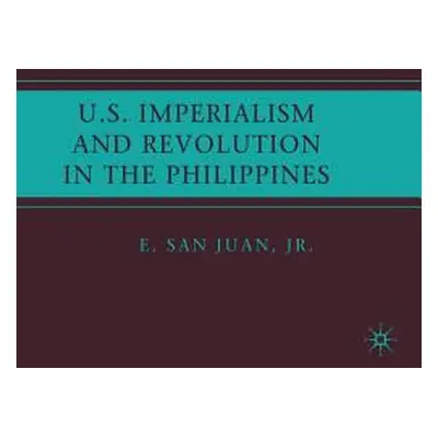 "U.S. Imperialism and Revolution in the Philippines" - "" ("Juan Jr E. San")