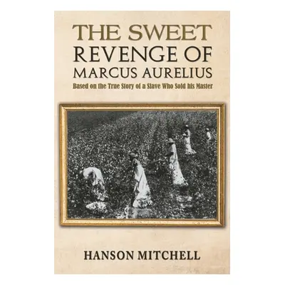 "The Sweet Revenge of Marcus Aurelius" - "" ("Mitchell Hanson")