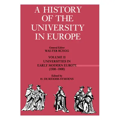 "A History of the University in Europe: Volume 2, Universities in Early Modern Europe (1500-1800