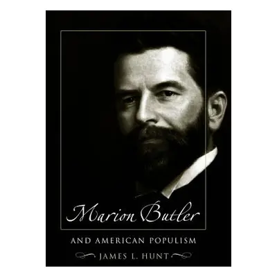 "Marion Butler and American Populism" - "" ("Hunt James L.")