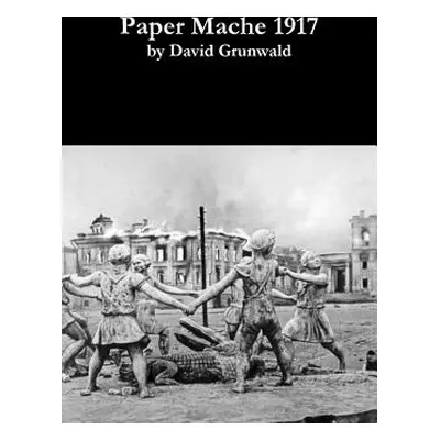 "Paper Mache 1917 (paperback)" - "" ("Grunwald David")