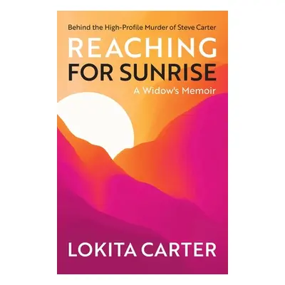 "Reaching for Sunrise: A Widow's Memoir" - "" ("Carter Lokita")