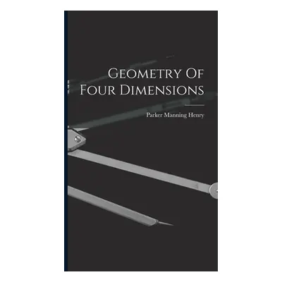 "Geometry Of Four Dimensions" - "" ("Henry Parker Manning")