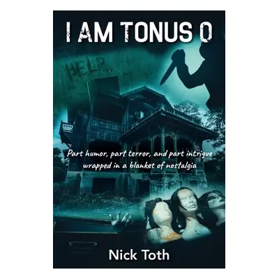 "I Am Tonus 0: Part humor, part terror, and part intrigue wrapped in a blanket of nostalgia" - "