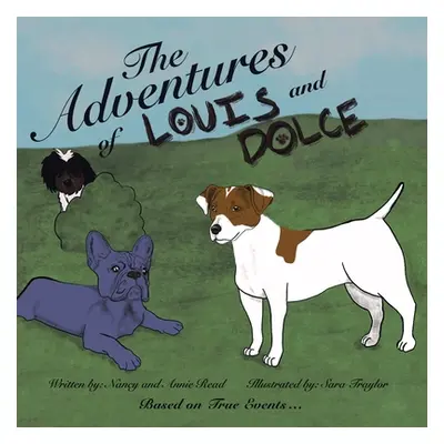 "The Adventures of Louis and Dolce: Based on True Events ..." - "" ("Read Nancy")