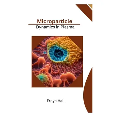 "Microparticle Dynamics in Plasma" - "" ("Hall Freya")