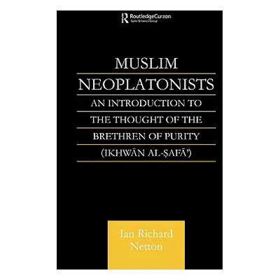 "Muslim Neoplatonists: An Introduction to the Thought of the Brethren of Purity" - "" ("Netton I