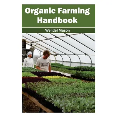 "Organic Farming Handbook" - "" ("Mason Wendel")