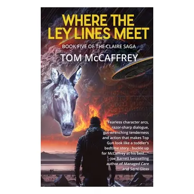 "Where The Ley Lines Meet: Final Chapter to the Claire Saga" - "" ("McCaffrey Tom")