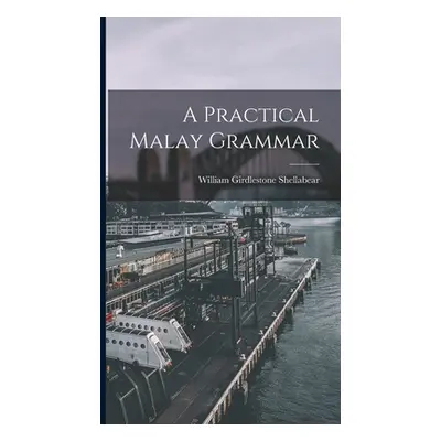 "A Practical Malay Grammar" - "" ("Shellabear William Girdlestone")