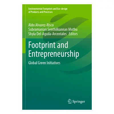 "Footprint and Entrepreneurship: Global Green Initiatives" - "" ("Alvarez-Risco Aldo")