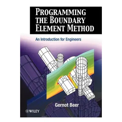 "Programming the Boundary Element Method: An Introduction for Engineers" - "" ("Beer Gernot")