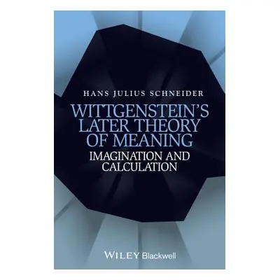 "Wittgenstein's Later Theory of Meaning" - "" ("Schneider Hans Julius")