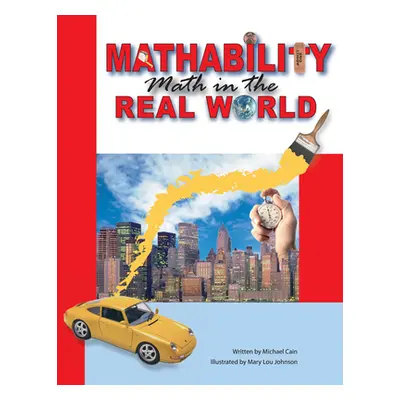 "Mathability: Math in the Real World (Grades 5-8)" - "" ("Cain Michael")