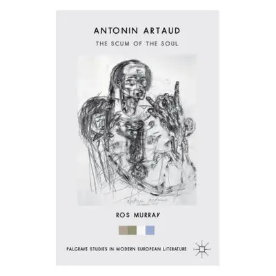 "Antonin Artaud: The Scum of the Soul" - "" ("Murray Ros")