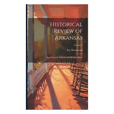 "Historical Review of Arkansas: Its Commerce, Industry and Modern Affairs; Volume 3" - "" ("Hemp