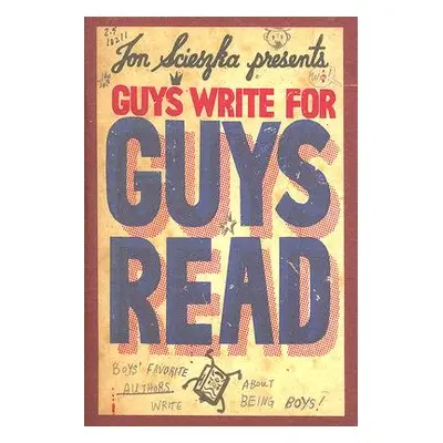 "Guys Write for Guys Read: Boys' Favorite Authors Write about Being Boys" - "" ("Scieszka Jon")