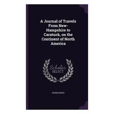 "A Journal of Travels From New-Hampshire to Caratuck, on the Continent of North America" - "" ("