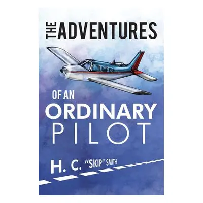 "The Adventures of an Ordinary Pilot" - "" ("Smith Hubert")