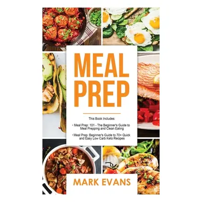 "Meal Prep: 2 Manuscripts - Beginner's Guide to 70+ Quick and Easy Low Carb Keto Recipes to Burn