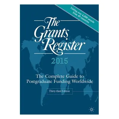 "The Grants Register: The Complete Guide to Postgraduate Funding Worldwide" - "" ("Ltd Palgrave 