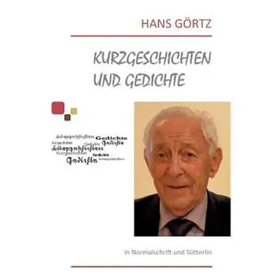 "Kurzgeschichten und Gedichte: in Normalschrift und Stterlin" - "" ("Grtz Hans")