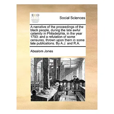 "A Narrative of the Proceedings of the Black People, During the Late Awful Calamity in Philadelp