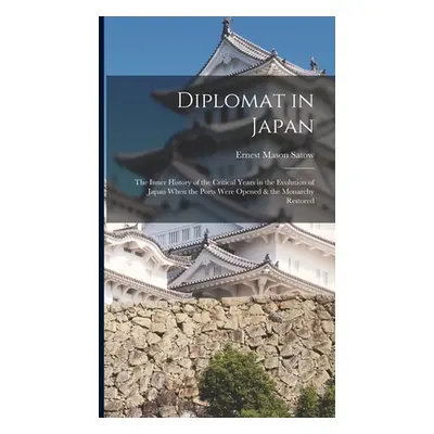 "Diplomat in Japan: The Inner History of the Critical Years in the Evolution of Japan When the P