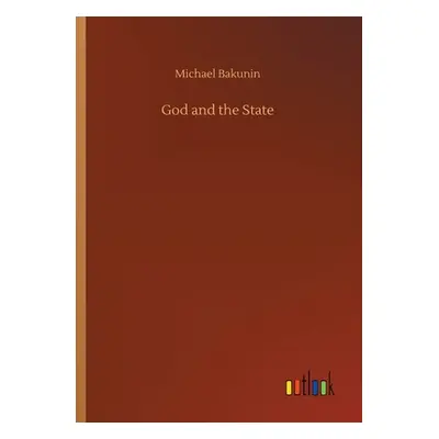 "God and the State" - "" ("Bakunin Mikhail Aleksandrovich")