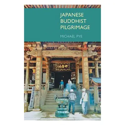 "Japanese Buddhist Pilgrimage" - "" ("Pye Michael")