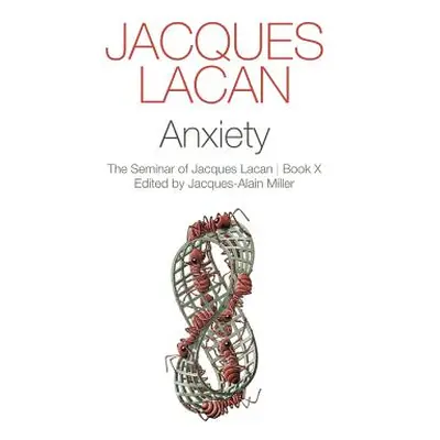 "Anxiety: The Seminar of Jacques Lacan, Book X" - "" ("Lacan Jacques")