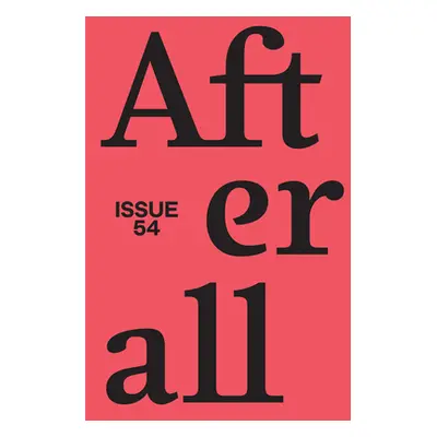 "Afterall: Fall/Winter 2022, Issue 54 Volume 54" - "" ("Adami Elisa")