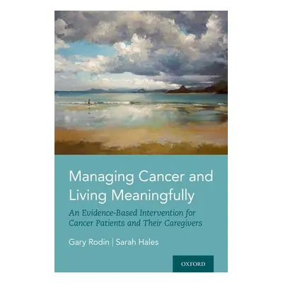 "Managing Cancer and Living Meaningfully: An Evidence-Based Intervention for Cancer Patients and