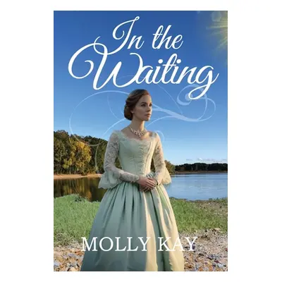 "In the Waiting" - "" ("Kay Molly")