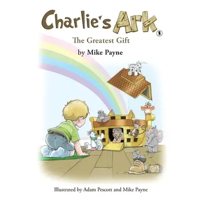 "Charlie's Ark - The Greatest Gift" - "" ("Payne Mike")