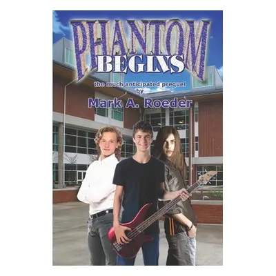 "Phantom Begins" - "" ("Roeder Mark a.")