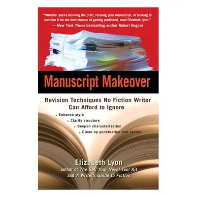 "Manuscript Makeover: Revision Techniques No Fiction Writer Can Afford to Ignore" - "" ("Lyon El