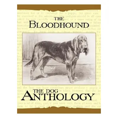 "The Bloodhound - A Dog Anthology (A Vintage Dog Books Breed Classic)" - "" ("Various")