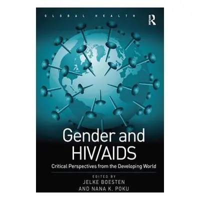 "Gender and HIV/AIDS: Critical Perspectives from the Developing World" - "" ("Poku Nana K.")