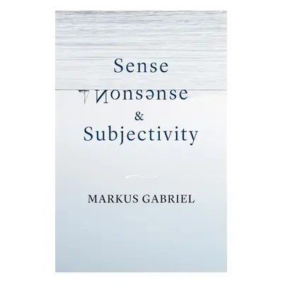 "Sense, Nonsense, and Subjectivity" - "" ("Gabriel Markus")